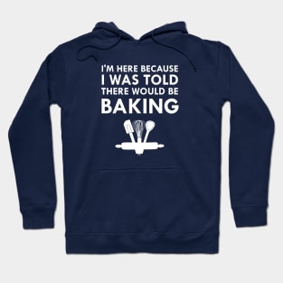 I Was Told There Would Be Baking Hoodie